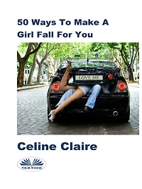 50 Ways To Make A Girl Fall For You