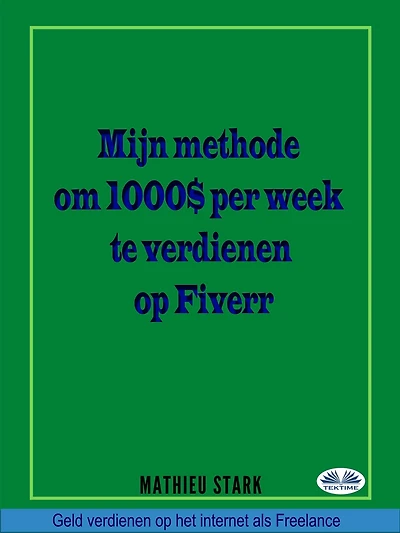 Hoe Ik $ 1000 Per Week Verdien Op Fiverr: Geld Verdienen Op Het Internet Als Freelance