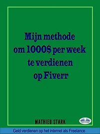 Hoe Ik $ 1000 Per Week Verdien Op Fiverr: Geld Verdienen Op Het Internet Als Freelance