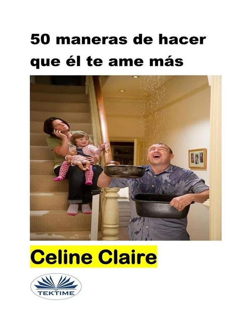 50 Maneras De Hacer Que Él Te Ame Más