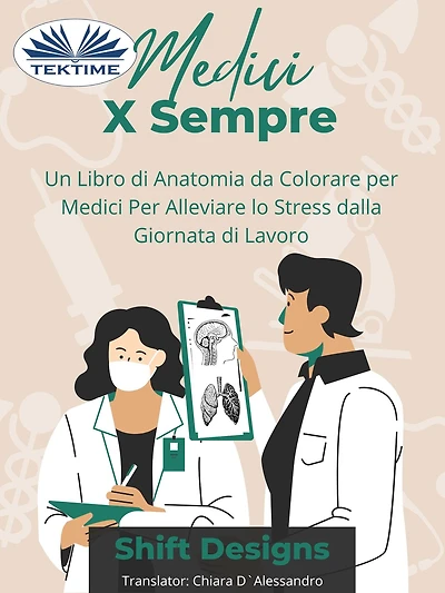 Medici X Sempre: Un Libro Di Anatomia Da Colorare Per Medici Per Alleviare Lo Stress Dalla Giornata Di Lavoro