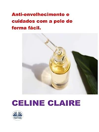 Anti-Envelhecimento E Cuidados Com A Pele De Forma Fácil.
