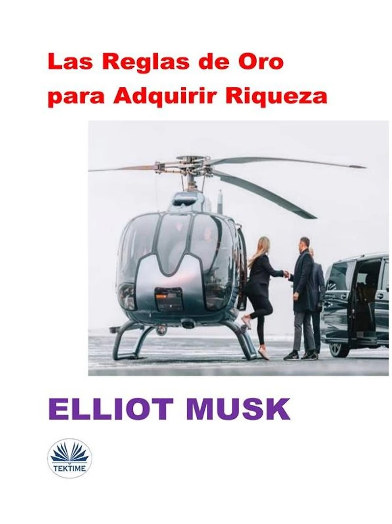 Las Reglas De Oro Para Adquirir Riqueza: Las Reglas