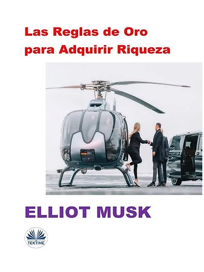 Las Reglas De Oro Para Adquirir Riqueza: Las Reglas