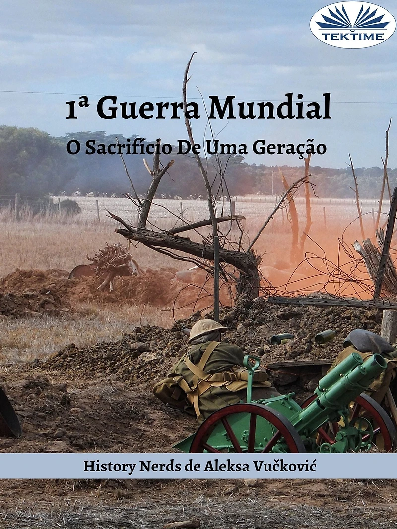 1ª Guerra Mundial: O Sacrifício De Uma Geração