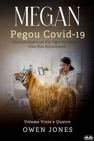Megan Pegou Covid-19: Um Guia Espiritual, Um Tigre Fantasma, E Uma Mãe Assustadora!