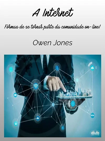 A Internet: Formas De Se Tornar Parte Da Comunidade On-Line!