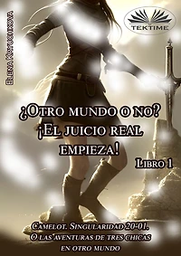 Libro 1. ¿Otro Mundo O No? ¡El Juicio Real Empieza!