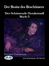 Der Besitz Des Beschützers: Der Schützende Herzkristall Buch 5