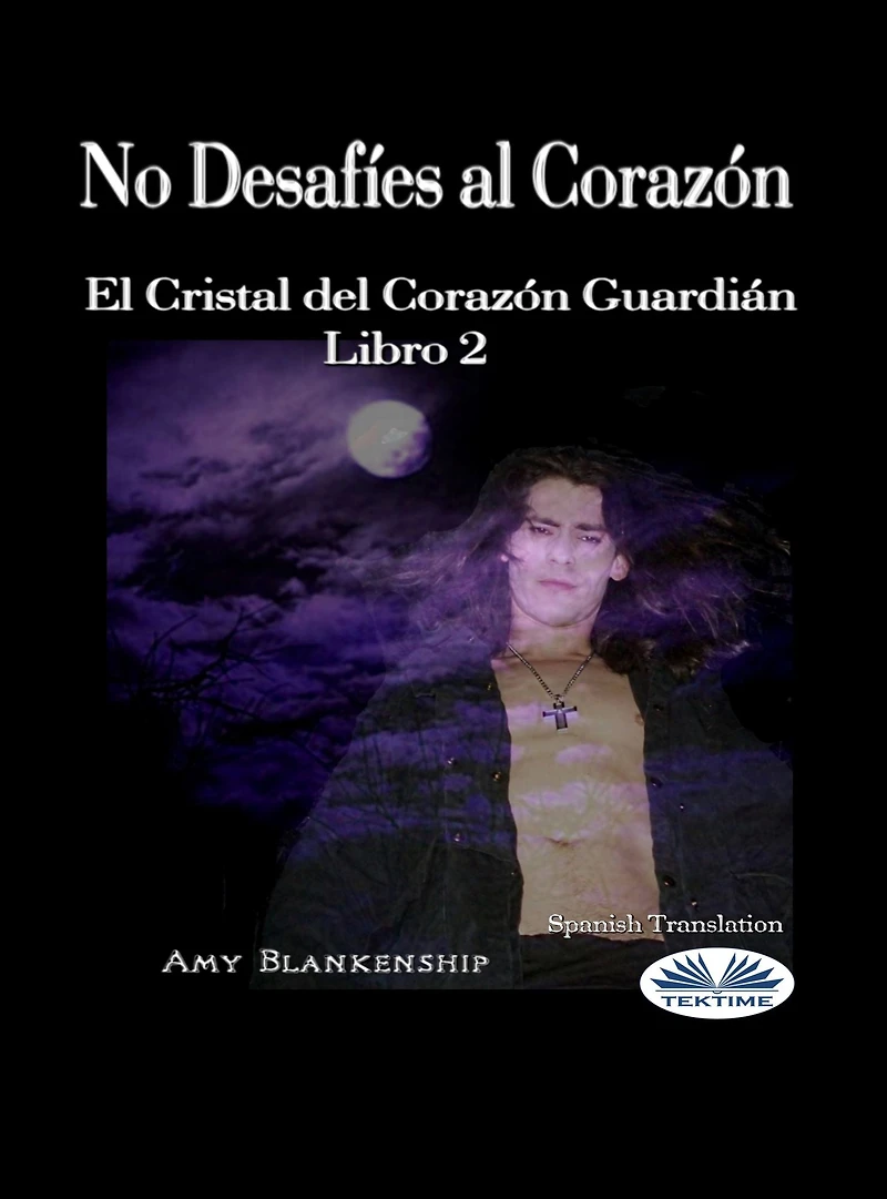 No Desafíes Al Corazón: El Cristal Del Corazón Guardián Libro 2