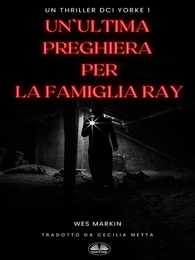 Un'Ultima Preghiera Per La Famiglia Ray: Un Thriller DCI Yorke 1