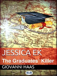 Jessica Ek: The Graduates' Killer