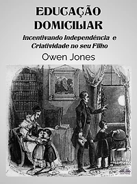 Educação Domiciliar: Incentivando Independiência E Criatividade No Seu Filho