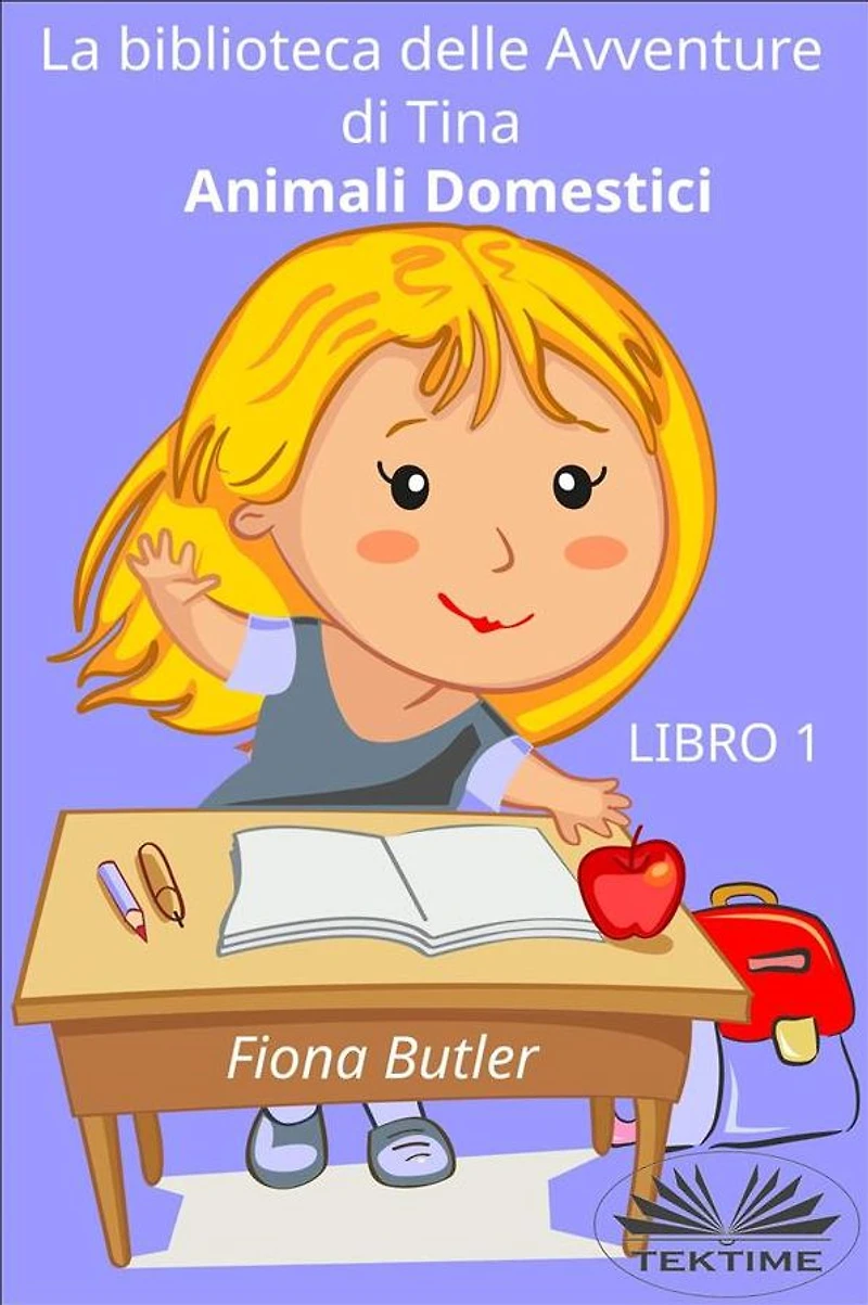 La Biblioteca Delle Avventure Di Tina - Animali Domestici: Libro 1