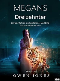 Megans Dreizehnter: Ein Geistführer, Ein Geistertiger Und Eine Erschreckende Mutter!