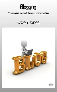 Blogging: The Modern Method Of Mass Communication!