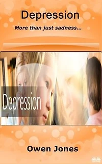 Depression: More Than Just Sadness...