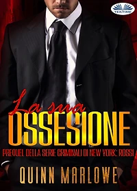 La Sua Ossessione: Prequel Della Serie Criminali Di New York: Rossi