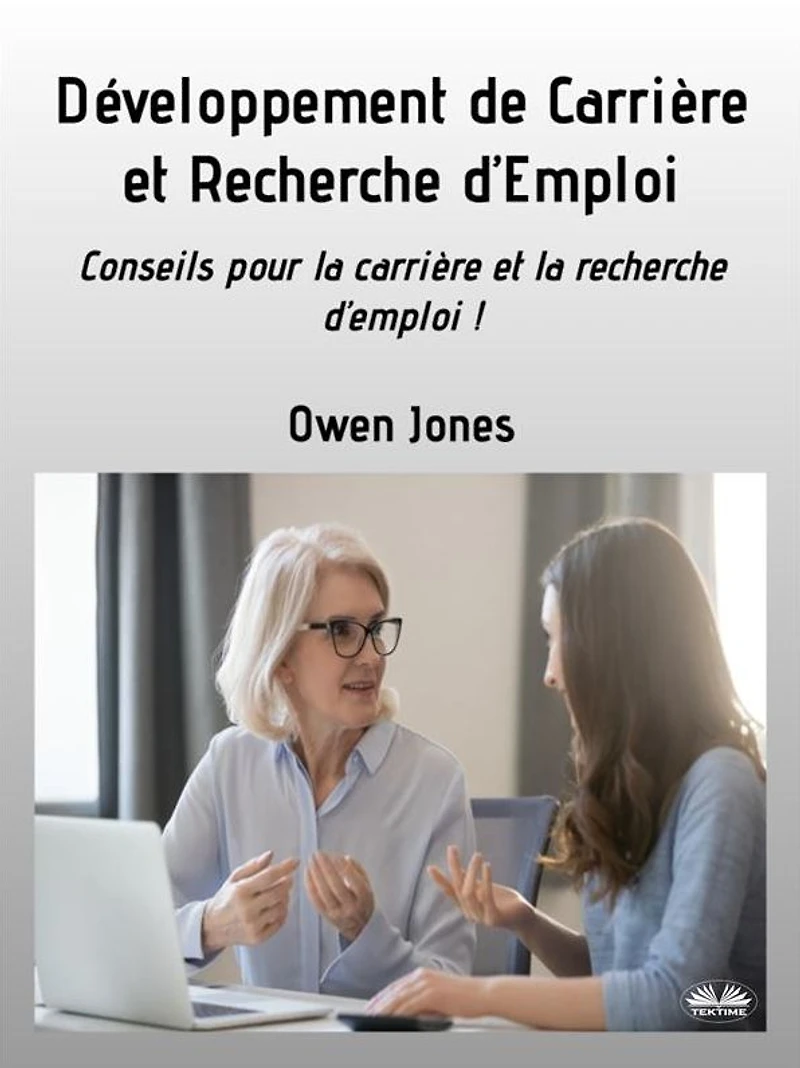 Développement De Carrière Et Recherche D'Emploi: Conseils Pour La Carrière Et La Recherche D'Emploi