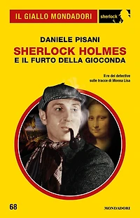 Sherlock Holmes e il furto della Gioconda (Il Giallo Mondadori Sherlock)