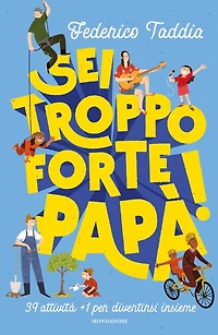 Sei troppo forte, papà!