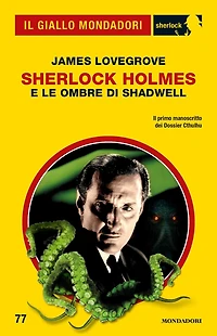 Sherlock Holmes e le ombre di Shadwell (Il Giallo Mondadori Sherlock)