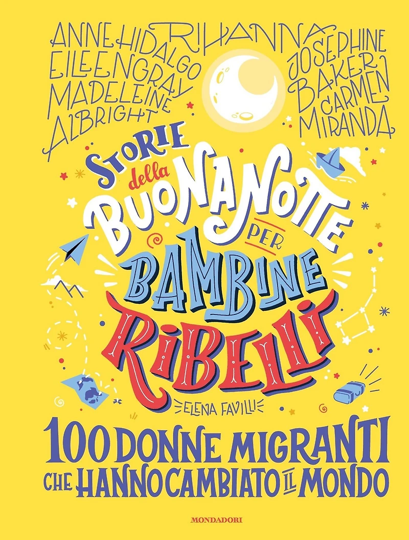 Storie della buonanotte per bambine ribelli. 100 donne migranti che hanno cambiato il mondo