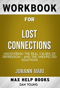 Workbook for Lost Connections: Uncovering the Real Causes of Depression - and the Unexpected Solutions