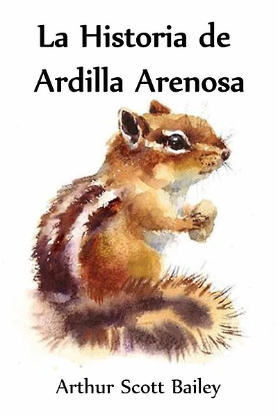 La Historia de Ardilla Arenosa (Translated): The Tale of Sandy Chipmunk, Spanish edition