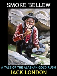 Smoke Bellew: A Tale of the Alaskan Gold Rush