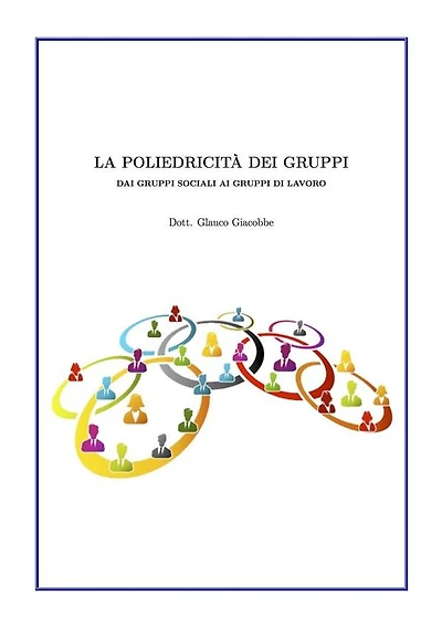 La poliedricità dei gruppi: Dai gruppi sociali ai gruppi di lavoro