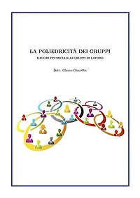 La poliedricità dei gruppi: Dai gruppi sociali ai gruppi di lavoro