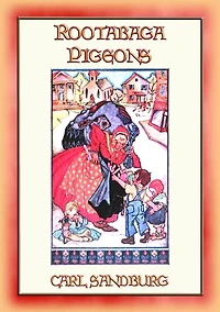 ROOTABAGA PIGEONS - Another Children's Fantasy Adventure in Rootabaga Land
