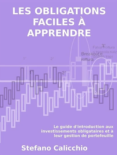 Les obligations faciles à apprendre: Le guide d'introduction aux investissements obligataires et à leur gestion de portefeuille