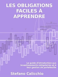 Les obligations faciles à apprendre: Le guide d'introduction aux investissements obligataires et à leur gestion de portefeuille