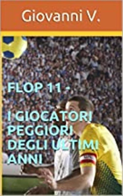 Flop 11 - I giocatori peggiori degli ultimi anni