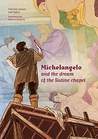 Michelangelo and the dream of the Sistine chapel