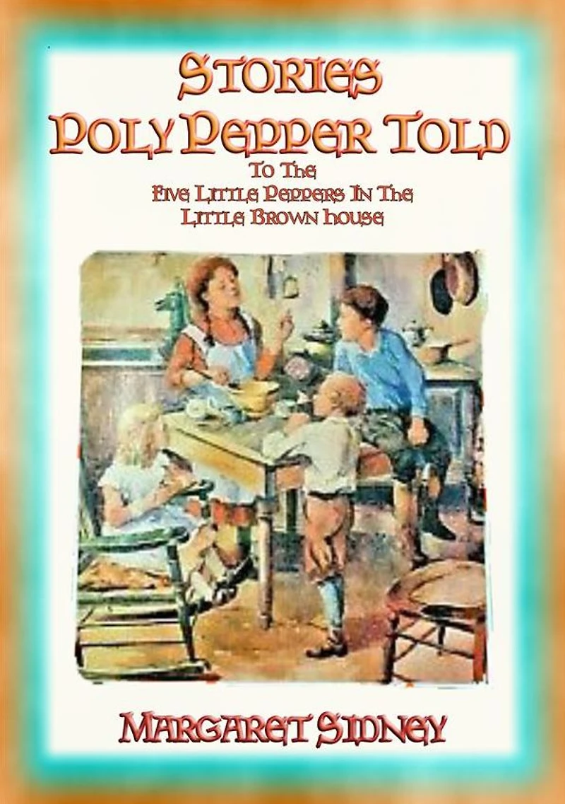 THE STORIES POLLY PEPPER TOLD - at the Little Brown House