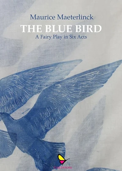 The Blue Bird: A Fairy Play Six Acts