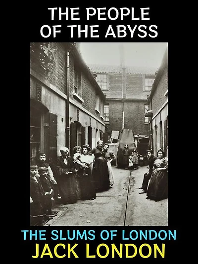The People of the Abyss: The Slums of London