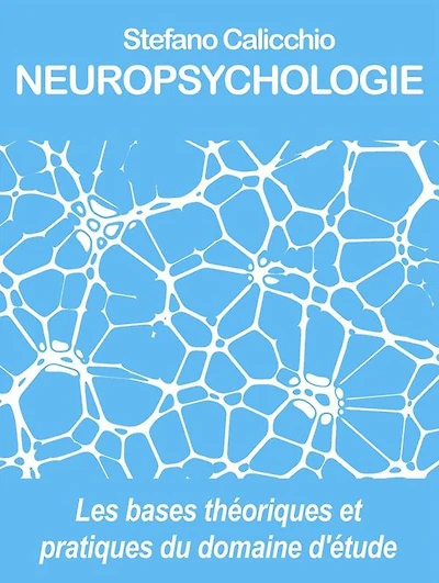 Neuropsychologie: Les bases théoriques et pratiques du domaine d'étude (psychologie pour tous)