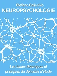 Neuropsychologie: Les bases théoriques et pratiques du domaine d'étude (psychologie pour tous)