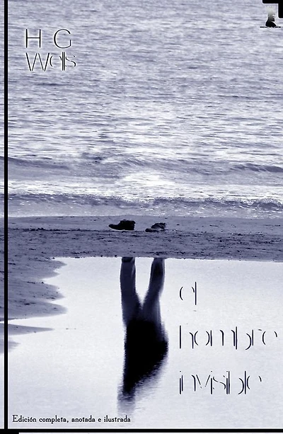 El Hombre Invisible: Edición Completa, Anotada e Ilustrada