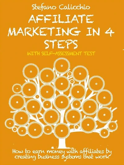 Affiliate marketing in 4 steps: How to earn money with affiliates by creating business systems that work
