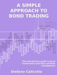 A simple approach to bond trading: The introductory guide to bond investments and their portfolio management