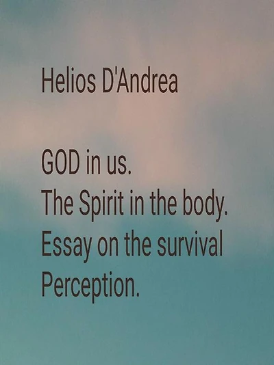 GOD in us. The Spirit in the body. Essay on the Survival of Perception.: Itinerary of Metapsychic Philosophy