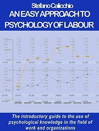 An easy approach to psychology of labour: The introductory guide to the use of psychological knowledge in the field of work and organizations.