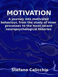 Motivation: A journey into motivated behaviour, from the study of inner processes to the most recent neuropsychological theories