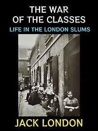 The War of the Classes: Life in the London Slums