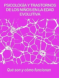 Psicología y trastornos de los niños en la edad evolutiva: Qué son y cómo funcionan